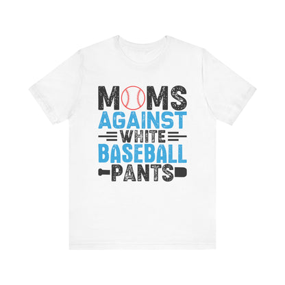 Baseball Mom Tee - Moms Against White Baseball Pants