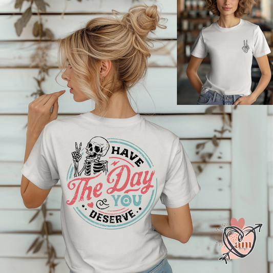 Have the Day You Deserve, Skeleton Peace Tee