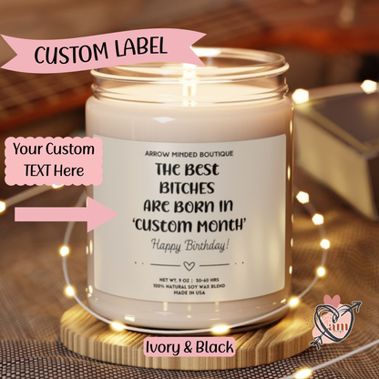 Custom Candle "The Best Bitches Are Born In" Unique Birthday Candle Gift